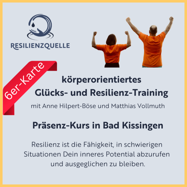 Körperorientiertes Glücks- und Resilienztraining in Bad Kissingen - 6er-Karte